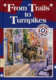 From Trails to Turnpikes (Americans on the Move)