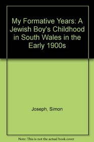 My Formative Years: A Jewish Boy's Childhood in South Wales in the Early 1900s