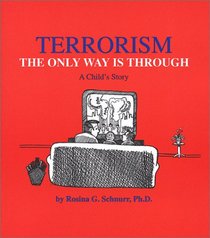 Terrorism: The Only Way Is Through: A Child's Story