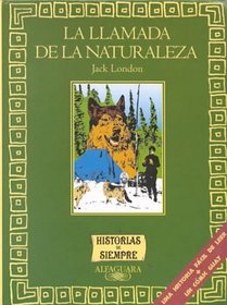 La Llamada de la Naturaleza / The Call of The Wild (Spanish Edition) (Historias de Siempre series)