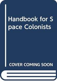 Handbook for Space Colonists
