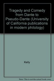 Tragedy and Comedy from Dante to Pseudo Dante (University of California Publications in Modern Philology)