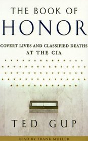 The Book of Honor : Covert Lives and Classified Deaths at the CIA