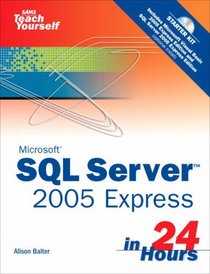 Microsoft(R) Sams Teach Yourself SQL Server(TM) 2005 Express in 24 Hours (Sams Teach Yourself -- Hours)