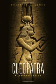 Cleopatra: A Sourcebook (Oklahoma Series in Classical Culture)
