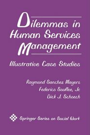 Dilemmas in Human Services Management: Illustrative Case Studies (Springer Series on Social Work)
