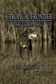 A Tropical Frontier: The Good Dog (Volume 8)