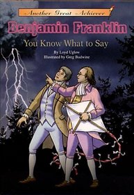 Benjamin Franklin You Know What To Say with CD Read-Along (Another Great Achiever)