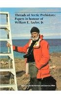 Threads of Arctic Prehistory: Papers in Honour of William E. Taylor, Jr. (Mercury Series)