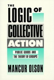 Logic of Collective Action: Public Goods and the Theory of Groups (Harvard Economic Studies)