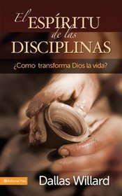 El espiritu de las disciplinas: Como transforma Dios la vida? (Spanish Edition)