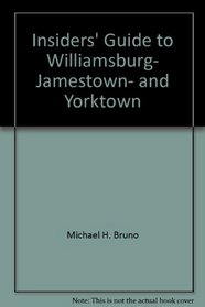 Insiders' Guide to Williamsburg, Jamestown, and Yorktown (Insiders' Guide to Williamsburg)