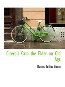 Cicero's Cato the Elder on Old Age