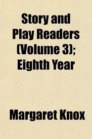 Story and Play Readers (Volume 3); Eighth Year