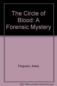 The Circle of Blood: A Forensic Mystery