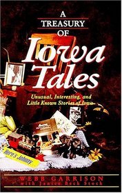 A Treasury Of Iowa Tales Unusual, Interesting, And Little-known Stories Of Iowa