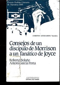 Consejos de un discipulo de Morrison a un fanatico de Joyce (Ambitos literarios. Narrativa)