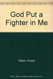 God Put a Fighter in Me