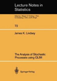 The Analysis of Stochastic Processes using GLIM (Lecture Notes in Statistics)