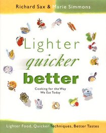 Lighter, Quicker, Better : Cooking for the Way We Eat Today