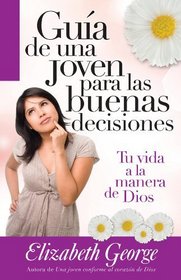 Guia de Una Joven Para Las Buenas Decisiones (Spanish Edition)