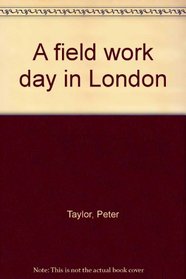 A FIELD WORK DAY IN LONDON