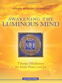 Awakening The Luminous Mind: Tibetan Meditation for Inner Peace and Joy