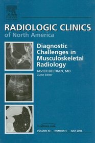 Diagnostic Challenges and Controversies in Musculoskeletal Imaging: An Issue of Radiologic Clinics (The Clinics: Radiology)