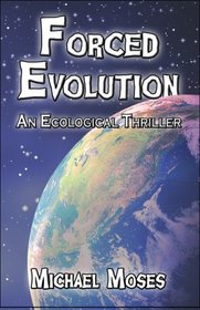 Forced Evolution: An Ecological Thriller