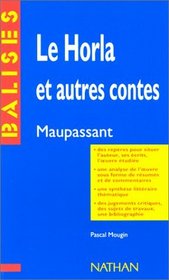 Le Horla Et Autres Contes: Maupassant: Le Horla Et Autres Contes (French Edition)