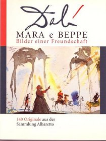 DALI - MARA E BEPPE -Bilder einer Freundschaft; 140 Originale aus der SAMMLUNG ALBARETTO
