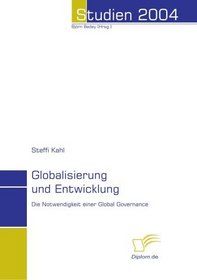 Globalisierung und Entwicklung: Die Notwendigkeit einer Global Governance (German Edition)