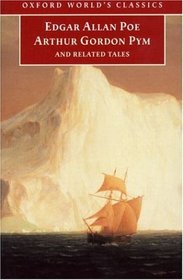 The Narrative of Arthur Gordon Pym of Nantucket and Related Tales (Oxford World's Classics)