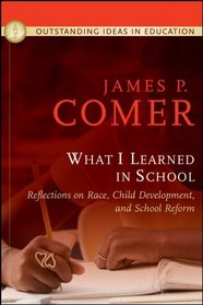 What I Learned In School: Reflections on Race, Child Development, and School Reform