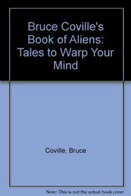 Bruce Coville's Book of Aliens : Tales to Warp Your Mind