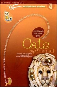 Cats Big & Small (Beyond Projects: The CF Sculpture Series, Book 4)