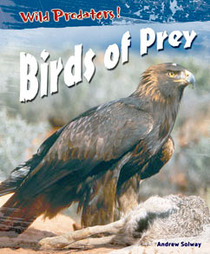 Birds of Prey (Solway, Andrew. Wild Predators.)