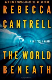 The World Beneath (A Joe Tesla Novel) (Volume 1)