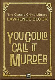 You Could Call It Murder (The Classic Crime Library) (Volume 12)