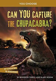 Can You Capture the Chupacabra?: An Interactive Monster Hunt (You Choose: Monster Hunter)