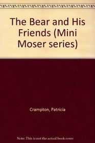 The Bear and His Friends (Mini Moser Series)