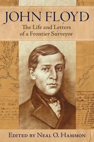 John Floyd: The Life and Letters of a Frontier Surveyor