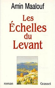 Les Echelles du Levant: Roman