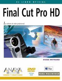 Final Cut Pro Hd / Apple Pro Training Series: Final Cut Pro Hd (Diseno Y Creatividad / Design and Creativity)