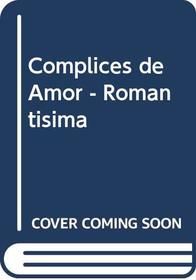 Complices de Amor - Romantisima