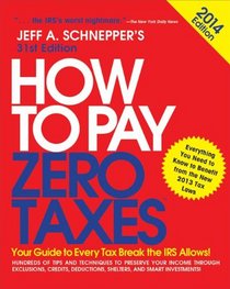 How to Pay Zero Taxes 2014: Your Guide to Every Tax Break the IRS Allows