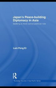 Japan's Peace-Building Diplomacy in Asia: Seeking a More Active Political Role