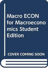 Macro ECON for Macroeconomics Student Edition