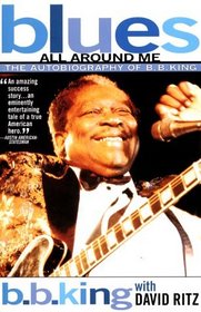 Blues All Around Me: The Autobiography of B.B. King