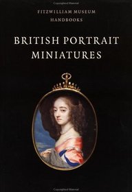 British Portrait Miniatures (Fitzwilliam Museum Handbooks)